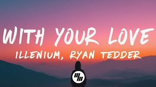 Illenium & Ryan Tedder - With Your Love (Lyrics)
