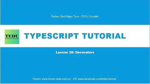 ES6 & TypeScript căn bản - Bài 28: Decorators