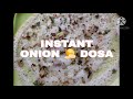 2 minutes instant onion  dosa for  you