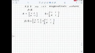 If A and B are n \times n diagonalizable matrices , then A+B is also diagonalizable ... | Plainmath