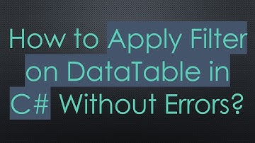 How to Apply Filter on DataTable in C#  Without Errors?