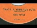 Capture de la vidéo Teen-Kings - That's A Teenage Love 45 Rpm!