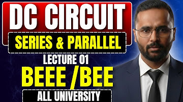 BEEE/BEE | DC Circuit | Series & Parallel | Lecture 01 | All University | Pradeep Giri Sir