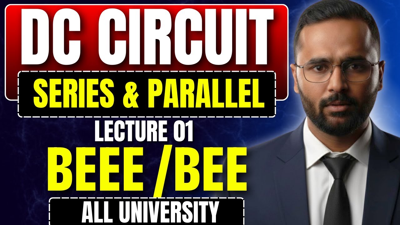 BEEE/BEE | DC Circuit | Series & Parallel | Lecture 01 | All University | Pradeep Giri Sir