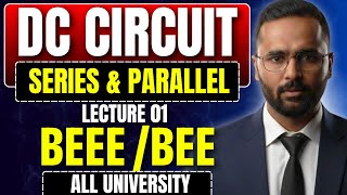 BEEE/BEE | DC Circuit | Series &amp; Parallel | Lecture 01 | All University | Pradeep Giri Sir