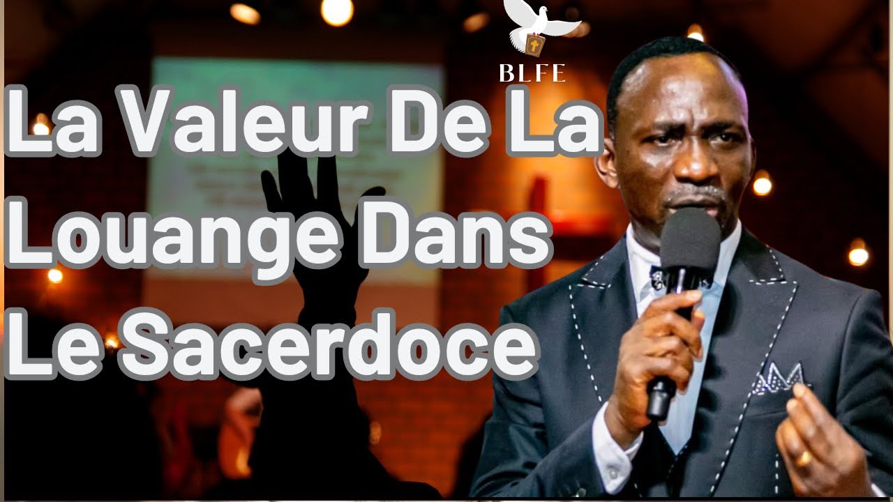 LA VALEUR DE LA LOUANGE DANS LE SACERDOCE  || DR PASTEUR PAUL ENENCHE