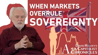 Liz Truss: How Markets Discipline Sovereign States - David Harvey's Anti-Capitalist Chronicles