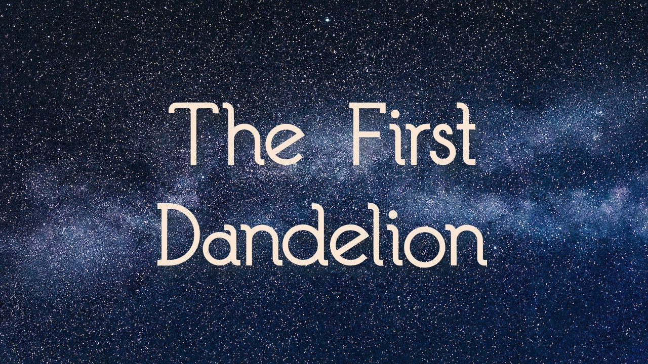 May 11 The First Dandelion YouTube
