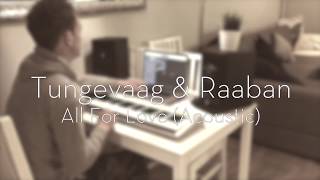 Video voorbeeld van "Tungevaag & Raaban - All for love (Olly Hence Acoustic Live version)"