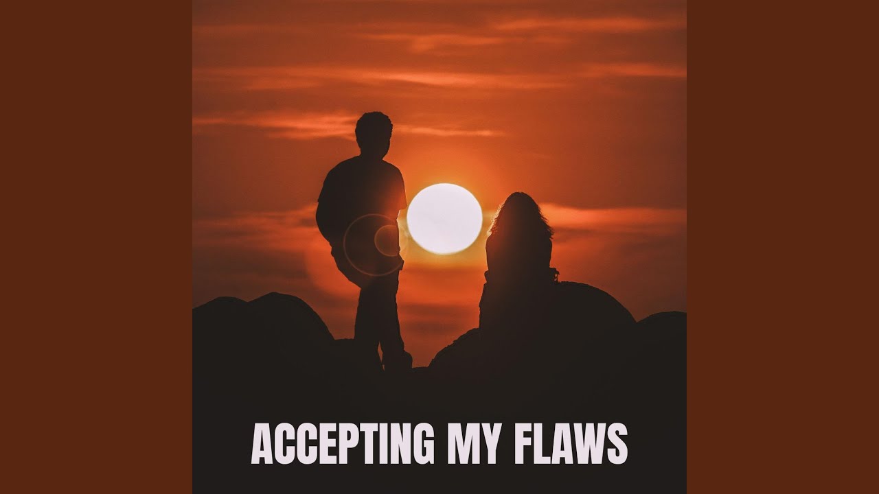 Watch Accepting My Flaws on YouTube Watch Accepting My Flaws on YouTube