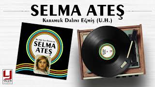 Selma Ateş - Karamuk Dalını Eğmiş UH