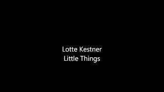 Video voorbeeld van "Lotte Kestner Little Things"