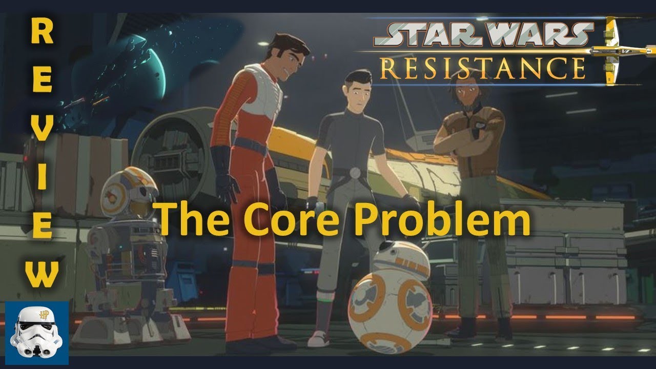 The Core Problem Star Wars Resistance: The Core Problem REVIEW - YouTube