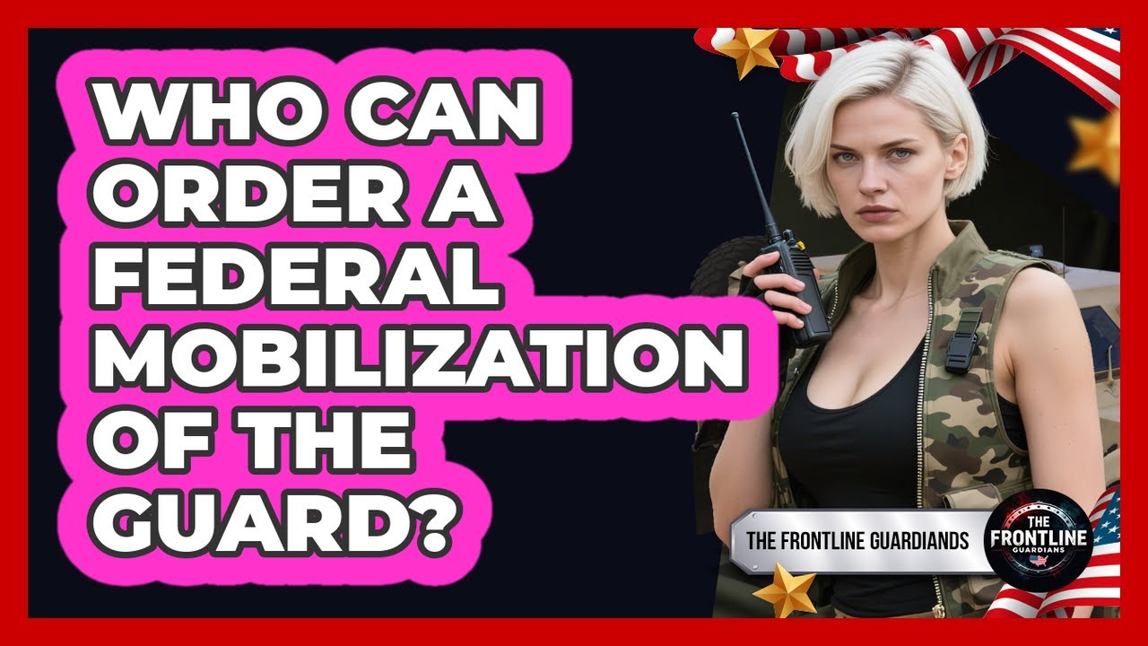 Who Can Order A Federal Mobilization Of The Guard?