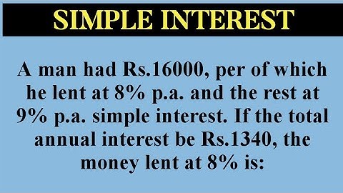 A man had Rs.16000, per of which he lent at 8% p.a. and the rest at 9% p.a. simple interest. If the