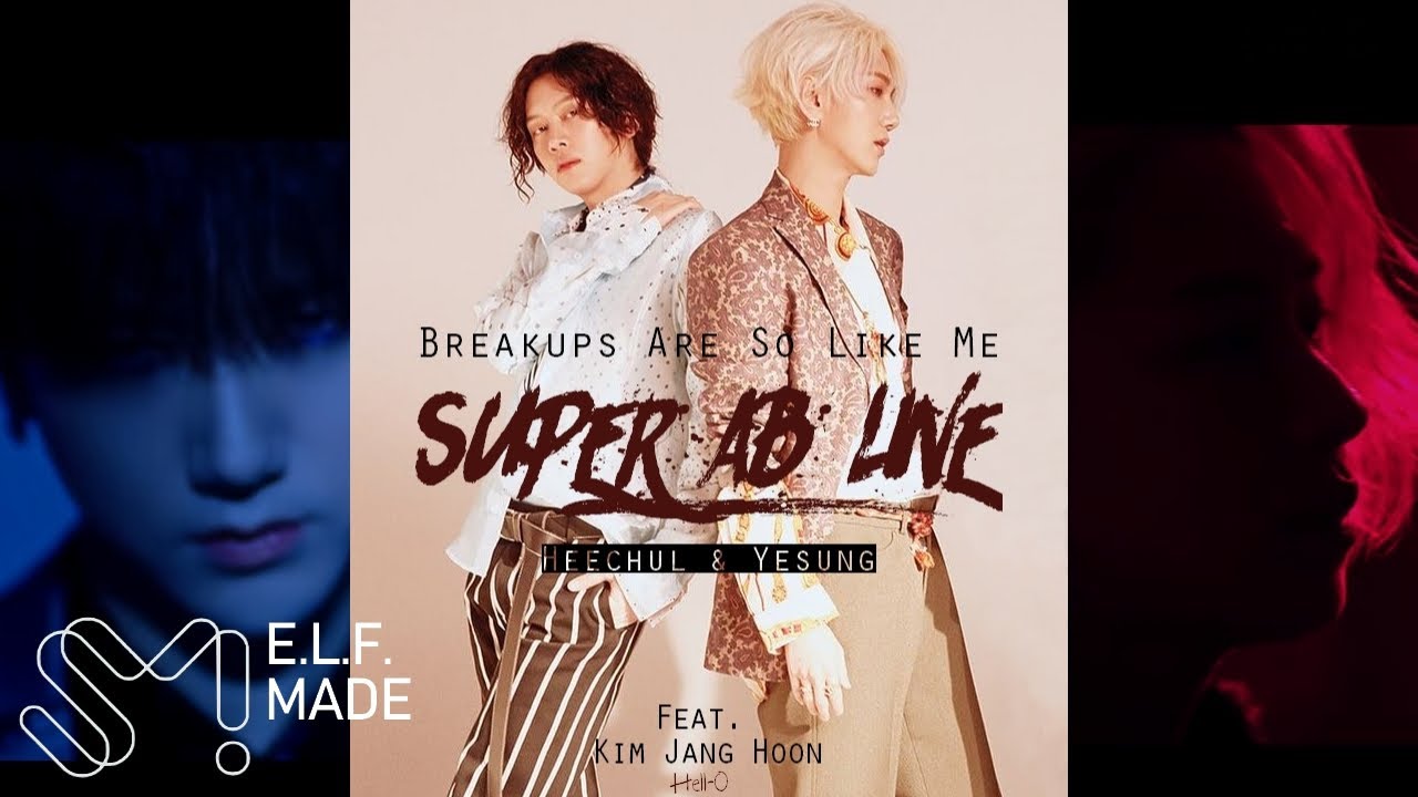 [FMV] Heechul & Yesung ♪ Breakups are so like me ♪ Super AB Line (SUPER JUNIOR ft Kim Jang Hoon)