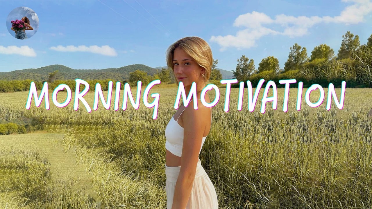 Morning music motivation - songs to boost your mood