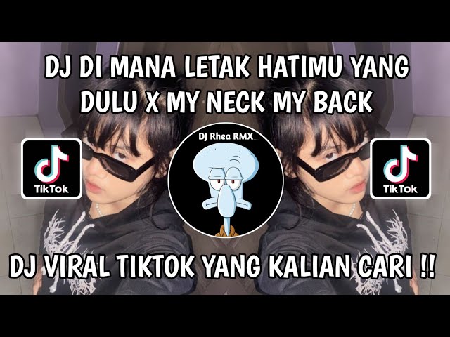 DJ DI MANA LETAK HATIMU YANG DULU X MY NECK MY BACK BY DJ CANTIK | DJ VIRAL TIKTOK TERBARU 2024 class=