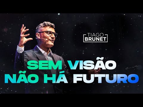 Sem visão não há futuro | Tiago Brunet