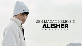 Alisher Konysbaev - Sen magan kereksin (lyrics video)