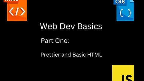 Web Dev Beginner Tutorial: Part one - Prettier, Formatting and HTML Intro