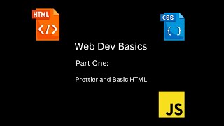 Web Dev Beginner Tutorial: Part one - Prettier, Formatting and HTML Intro