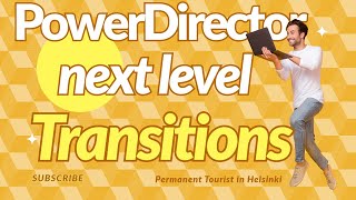 PowerDirector next level transitions.
