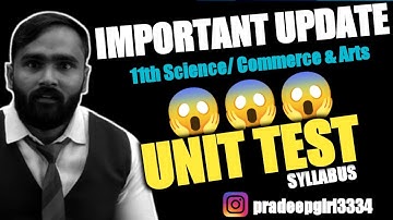 IMPORTANT UPDATE !! UNIT TEST of 11th SCIENCE | Commerce | Arts | @pradeepgiri11thand12thacademy