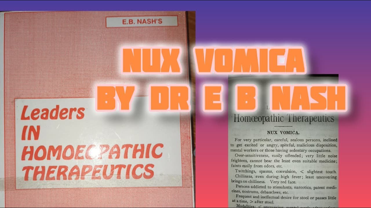 Nux vomica (poison nut) Part 1 from Leaders in HOMOEOPATHIC THERAPEUTICS