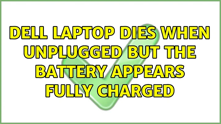 Dell laptop dies when unplugged but the battery appears fully charged (2 Solutions!!)