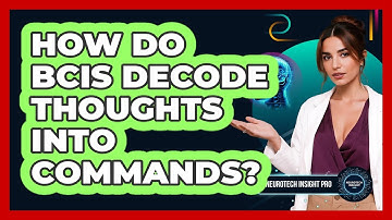 How Do BCIs Decode Thoughts Into Commands? - Neurotech Insight Pro