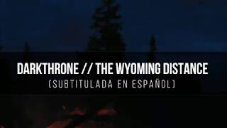 Darkthrone - The Wyoming Distance (Subtitulada en Español)