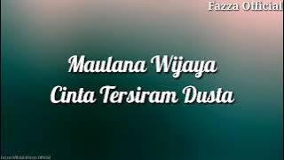 Maulana Wijaya - Cinta Tersiram Dusta ( Lirik )