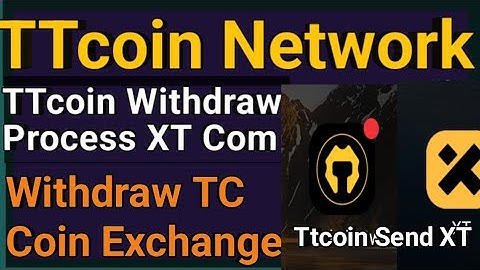 ttcoin withdraw xt com | ttcoin withdrawal process | ttcoin send xt com exchange