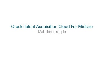 Oracle Talent Acquisition for Midsize – Make Hiring Simple
