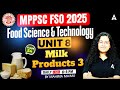 MPPSC FSO Classes 2025 | Food Science & Technology Unit 8 | Milk Products - 3 | By Mahima Mam