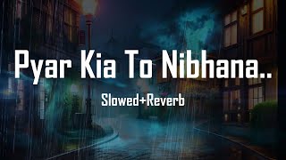 Pyar Kiya To Nibhana - Major Saab | Ajay Devgn, Sonali Bendre | Slowed Reverb | Lofi