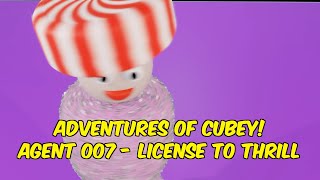 Adventures of Cubey! License to Thrill