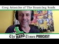 The Hard Times Podcast w/ Greg Attonito (The Bouncing Souls)