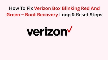 How To Fix Verizon Box Blinking Red And Green – Boot Recovery Loop & Reset Steps