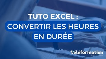 Tuto Excel : Convertir les heures en durée