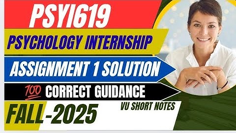 PSYI619 Assignment 1 Solution Fall 2025 || psyi619 Internship Report in Psychology || psyi619 Report