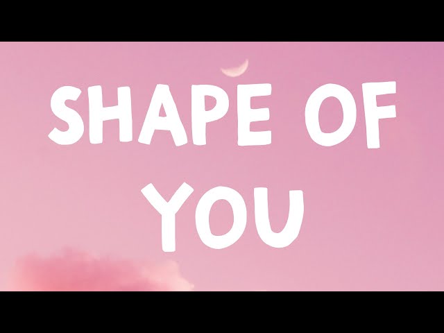 Ed Sheeran - Shape Of You (Lyrics) class=
