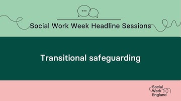 Transitional safeguarding | Social Work Week 2023