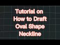 TUTORIAL on How to Draft Oval Shape Neckline Pattern