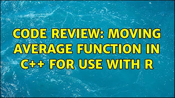 Code Review: Moving average function in C++ for use with R (2 Solutions!!)
