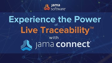 Experience the Power of Live Traceability™ with Jama Connect®