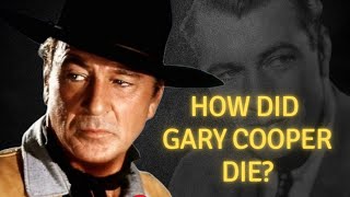 How did Gary Cooper die?