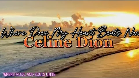 Where Does My Heart Beat Now – Celine Dion | Powerful Lyrics Video
