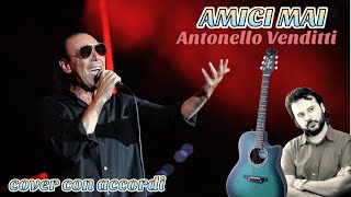 AMICI MAI Antonello Venditti - Cover con accordi